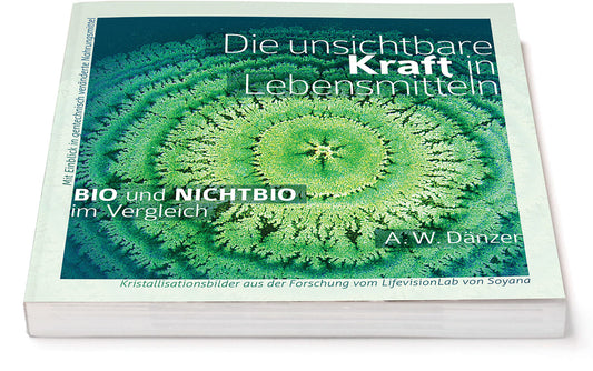 DIE UNSICHTBARE KRAFT IN LEBENSMITTELN, BIO und NICHTBIO im Vergleich